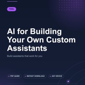 AI for Building Your Own Custom Assistants